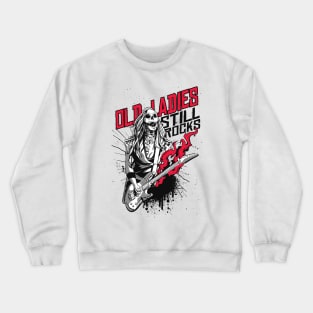 OLD LADIES STILL ROCK Crewneck Sweatshirt